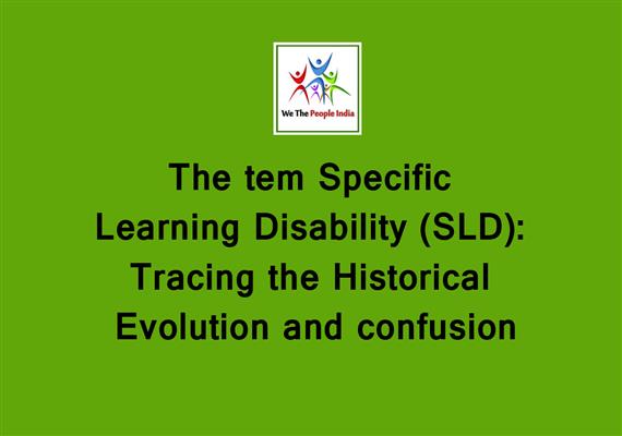 The tem Specific Learning Disability (SLD): Tracing the Historical Evolution and confusion